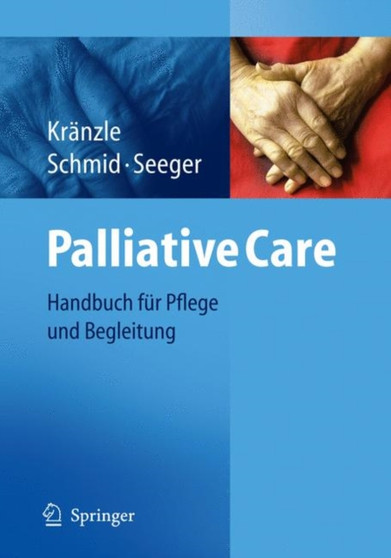 Palliative Care : Handbuch Fur Pflege Und Begleitung by Susanne Kranzle - Paperback