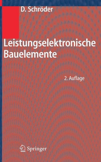 Leistungselektronische Bauelemente by Dierk Schroeder - Hardback
