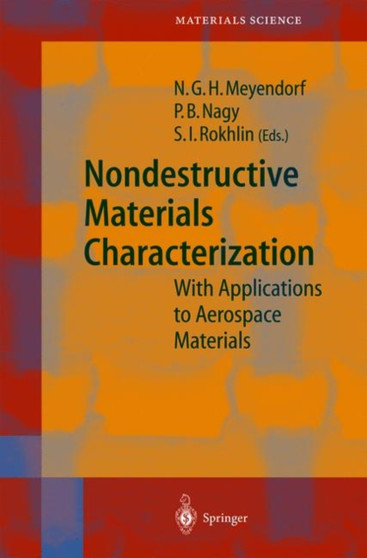 Nondestructive Materials Characterization : With Applications to Aerospace Materials : 67 by Norbert G.H. Meyendorf - Hardback