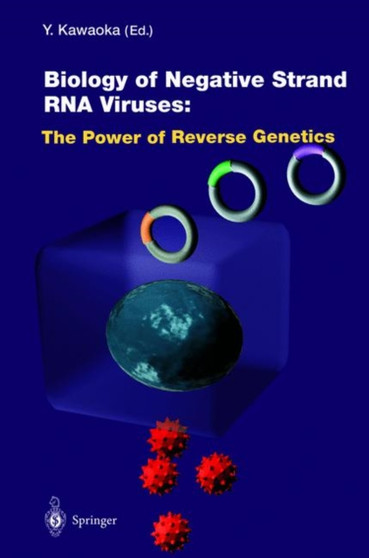 Biology of Negative Strand RNA Viruses: The Power of Reverse Genetics : 283 by Yoshihiro Kawaoka - Hardback