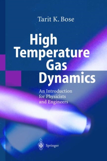 High Temperature Gas Dynamics : An Introduction for Physicists and Engineers by Tarit Kumar Bose - Hardback
