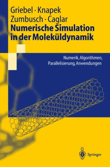 Numerische Simulation in der Molekuldynamik : Numerik, Algorithmen, Parallelisierung, Anwendungen by Michael Griebel - Paperback
