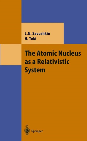 The Atomic Nucleus as a Relativistic System by Lev N. Savushkin - Hardback