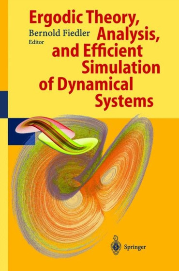 Ergodic Theory, Analysis and Efficient Simulation of Dynamical Systems by Bernold Fiedler - Hardback