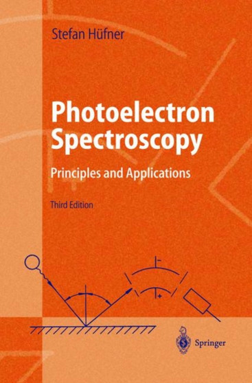 Photoelectron Spectroscopy : Principles and Applications by Stephan Hufner - Hardback