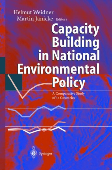 Capacity Building in National Environmental Policy : A Comparative Study of 17 Countries by H. Joergens - Hardback
