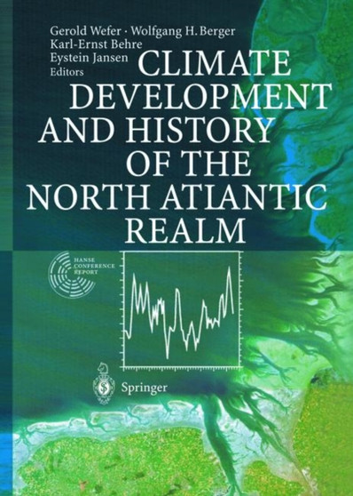 Climate Development and History of the North Atlantic Realm by Gerold Wefer - Hardback