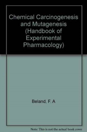 Chemical Carcinogenesis and Mutagenesis : v. 94 by F.A. Beland - Hardback