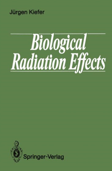 Biological Radiation Effects by Jurgen Kiefer - Paperback
