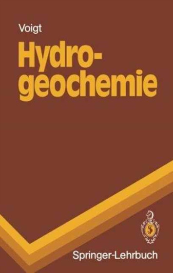 Hydrogeochemie : Eine Einfuhrung in die Beschaffenheitsentwicklung des Grundwassers by Hans-Jurgen Voigt - Paperback