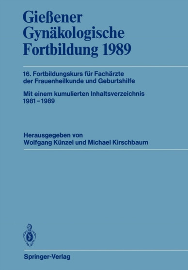 Giessener Gynakologische Fortbildung 1989 : 16. Fortbildungskurs fur Facharzte der Frauenheilkunde und Geburtshilfe by Wolfgang Kunzel - Paperback