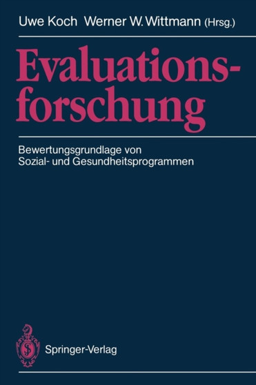 Evaluationsforschung : Bewertungsgrundlage von Sozial- und Gesundheitsprogrammen by Uwe Koch - Paperback