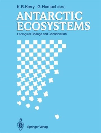 Antarctic Ecosystems : Ecological Change and Conservation by K.R. Kerry - Hardback