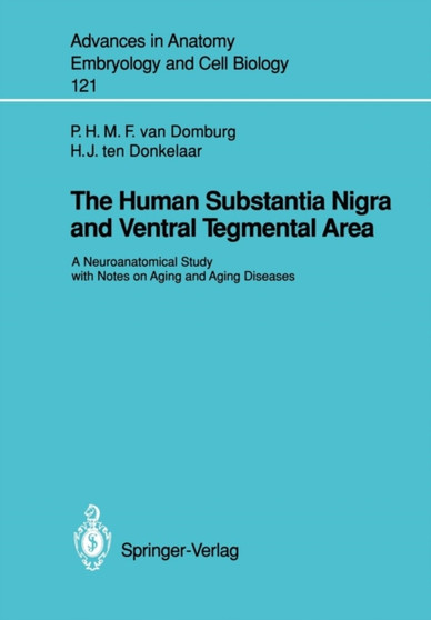 The Human Substantia Nigra and Ventral Tegmental Area : A Neuroanatomical Study with Notes on Aging and Aging Diseases : 121 by Peter H.M.F.van Domburg - Paperback