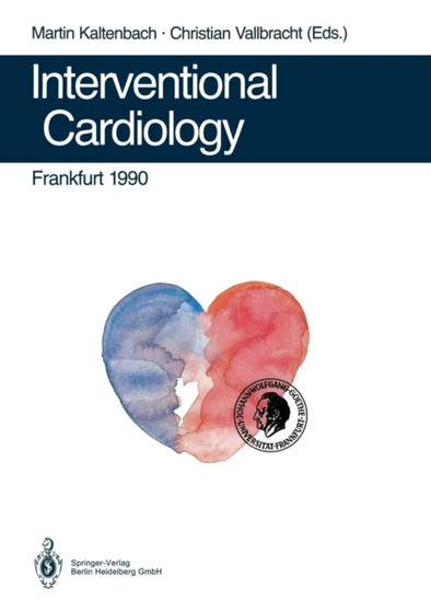 Interventional Cardiology Frankfurt 1990 : Rotational Angioplasty. Coronary Balloon Angioplasty. Coarctation of the Aorta. Valvuloplasty. Catheter Closure of Patent Ductus. Appendix by Martin Kaltenbach - Paperback