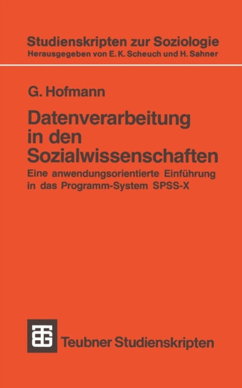 Datenverarbeitung in den Sozialwissenschaften : Eine anwendungsorientierte Einfuhrung in das Programm-System SPSS-X : 130 by G. Hofmann - Paperback
