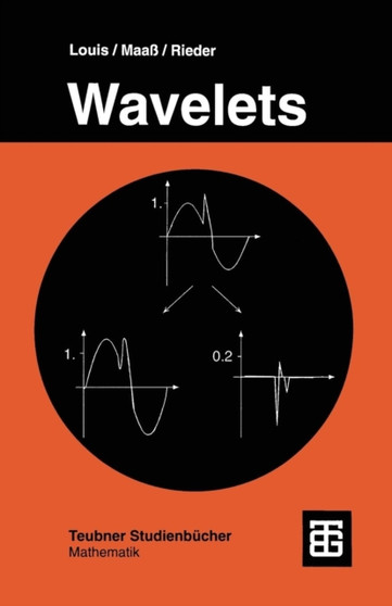 Wavelets : Theorie und Anwendungen by Prof.Dr.rer.nat.Alfred Karl Louis - Paperback