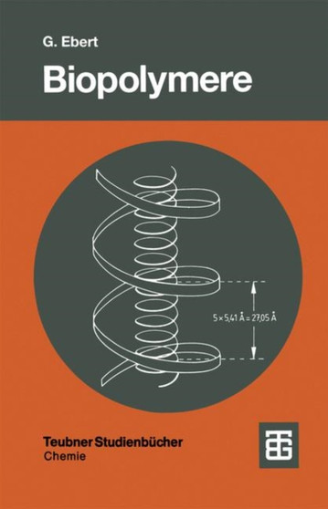 Biopolymere : Struktur und Eigenschaften by Gotthold Ebert - Paperback