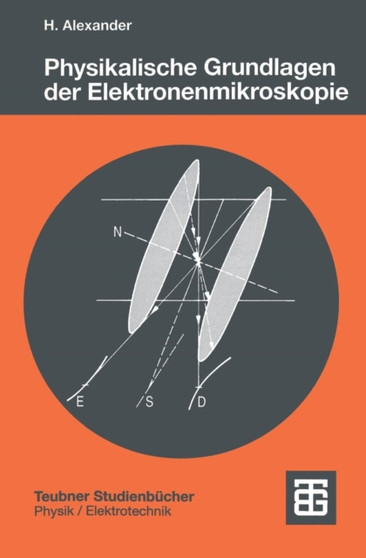 Physikalische Grundlagen der Elektronenmikroskopie by Helmut Alexander - Paperback
