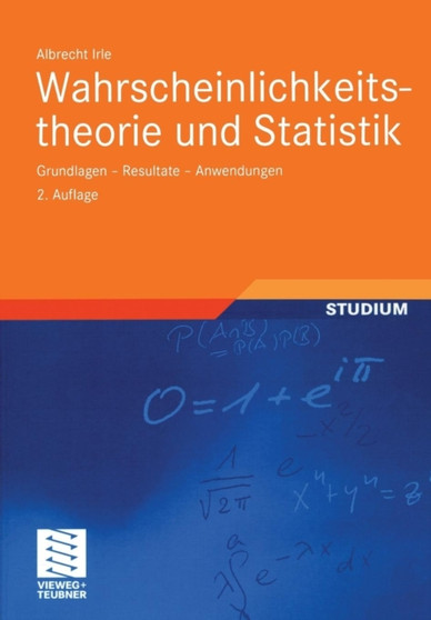 Wahrscheinlichkeitstheorie und Statistik : Grundlagen - Resultate - Anwendungen by Albrecht Irle - Paperback