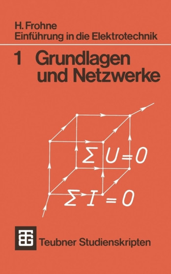 Einfuhrung in die Elektrotechnik : Grundlagen und Netzwerke by Heinrich Frohne - Paperback