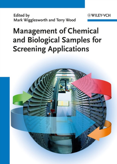 Management of Chemical and Biological Samples for Screening Applications by Mark Wigglesworth - Hardback