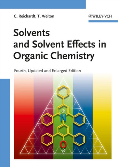Solvents and Solvent Effects in Organic Chemistry by Christian Reichardt - Hardback