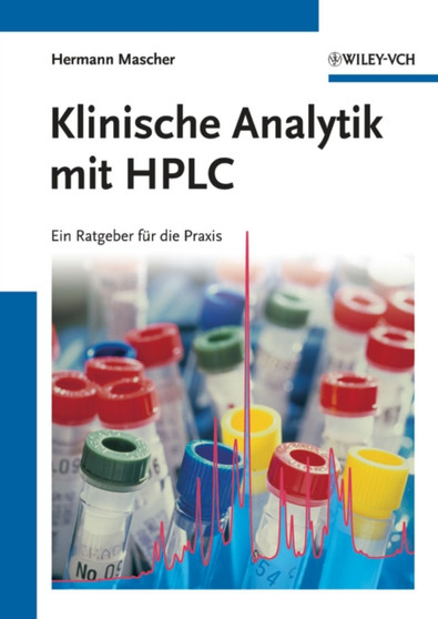 Klinische Analytik mit HPLC - Ein Ratgeber fur die Praxis by H Mascher - Hardback Klinische Analytik mit HPLC - Ein Ratgeber fur die Praxis by H Mascher - Hardback