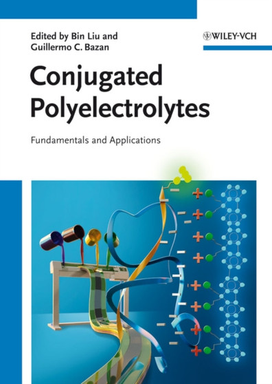 Conjugated Polyelectrolytes : Fundamentals and Applications by Bin Liu - Hardback