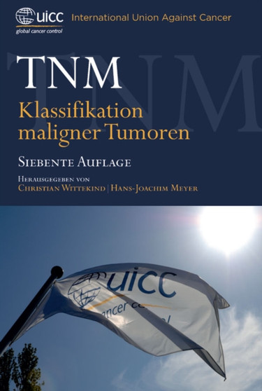 TNM : Klassifikation Maligner Tumoren by Christian Wittekind - Paperback