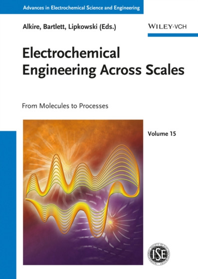 Electrochemical Engineering Across Scales : From Molecules to Processes by Richard C. Alkire - Hardback