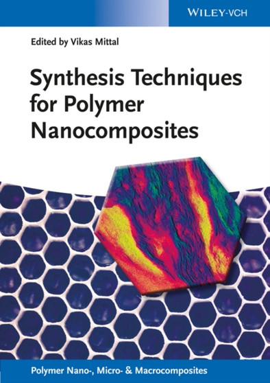 Synthesis Techniques for Polymer Nanocomposites by Vikas Mittal - Hardback