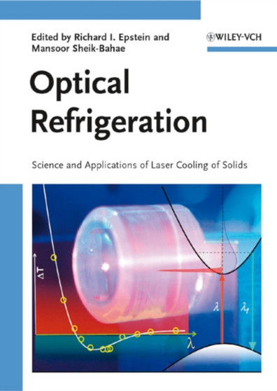 Optical Refrigeration : Science and Applications of Laser Cooling of Solids by Richard I. Epstein - Hardback
