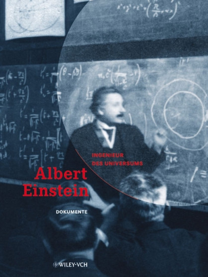 Albert Einstein Ingenieur Des Universums : Einsteins Leben Und Werk Im Kontext Und Dokumente Eines Lebenswegs by Jurgen Renn - Hardback