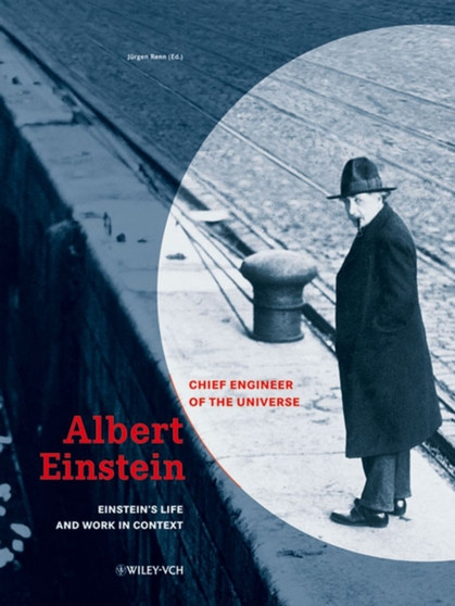Albert Einstein : Chief Engineer of the Universe by Jurgen Renn - Hardback