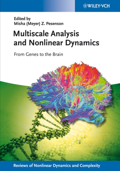 Multiscale Analysis and Nonlinear Dynamics : From Genes to the Brain by Misha Meyer Pesenson - Hardback