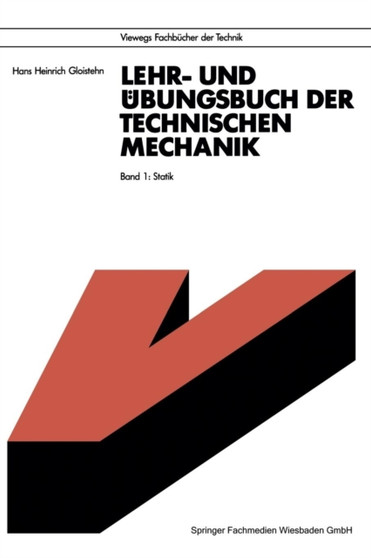 Lehr- und UEbungsbuch der Technischen Mechanik : Band 1: Statik by Hans Heinrich Gloistehn - Paperback