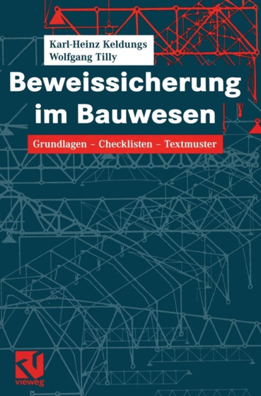 Beweissicherung im Bauwesen : Grundlagen - Checklisten - Textmuster by Karl-Heinz Keldungs - Hardback