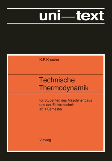 Technische Thermodynamik : fur Studenten des Maschinenbaus und Elektrotechnik ab 1. Semester by Karl Friedrich Knoche - Paperback