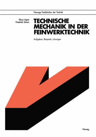 Technische Mechanik in der Feinwerktechnik : Aufgaben, Beispiele, Loesungen by Klaus Agne - Paperback