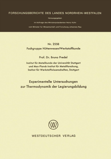Experimentelle Untersuchungen zur Thermodynamik der Legierungsbildung : 2558 by Bruno Predel - Paperback
