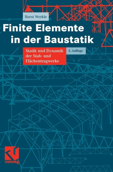 Finite Elemente in Der Baustatik : Statik Und Dynamik Der Stab- Und Flachentragwerke by Horst Werkle - Hardback