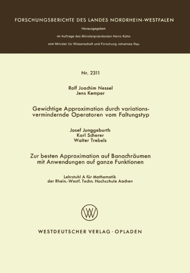 Gewichtige Approximation durch variationsvermindernde Operatoren vom Faltungstyp. Zur besten Approximation auf Banachraumen mit Anwendungen auf ganze Funktionen by Rolf Joachim Nessel - Paperback