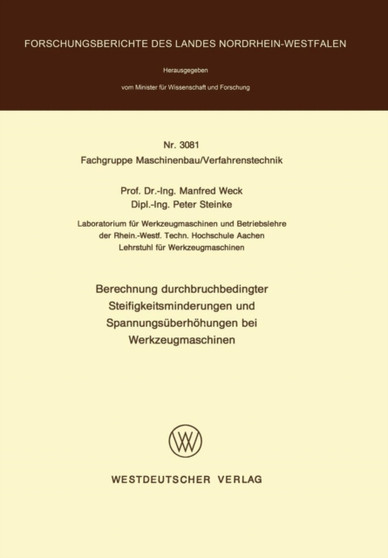 Berechnung durchbruchbedingter Steifigkeitsminderungen und Spannungsuberhohungen bei Werkzeugmaschinen : 3081 by Manfred Weck - Paperback