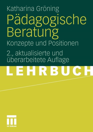 Padagogische Beratung : Konzepte und Positionen by Katharina Groening - Paperback