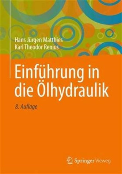 Einfuhrung in Die Olhydraulik : Fur Studium Und Praxis by Hans Jurgen Matthies - Paperback