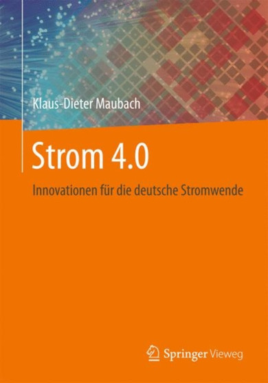 Strom 4.0 : Innovationen fur die deutsche Stromwende by Klaus-Dieter Maubach - Paperback