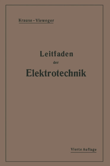 Kurzer Leitfaden der Elektrotechnik : fur Unterricht und Praxis in allgemeinverstandlicher Darstellung by Rudolf Krause - Paperback