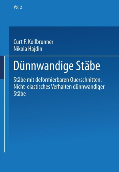 Dunnwandige Stabe : Band 2: Stabe mit deformierbaren Querschnitten Nicht-elastisches Verhalten dunnwandiger Stabe by Curt F. Kollbrunner - Paperback