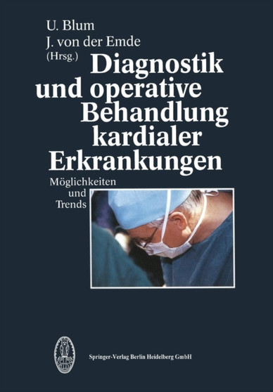 Diagnostik und operative Behandlung kardialer Erkrankungen by U. Blum - Paperback